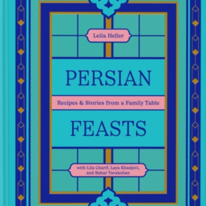 Persian Feastsrecipes & Stories From A Family Table