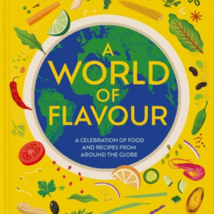 A World Of Flavoura Celebration Of Food And Recipes From Aro