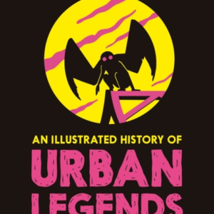 An Illustrated History Of Urban Legends