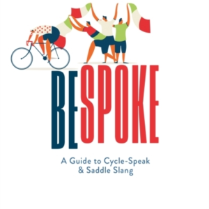 Bespoke A Guide To Cycle-Speak And Saddle Slang