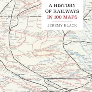 A History Of Railways In 100 Maps