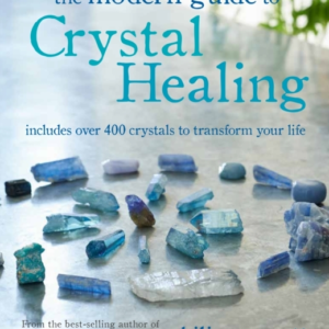 The Modern Guide To Crystal Healingincludes Over 400 Crystal