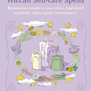 Wiccan Self-Care Spellsrestorative Rituals To Ease Stress H