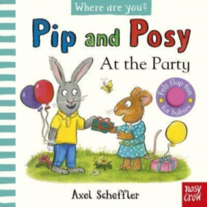 Pip And Posy Where Are You? At The Party (A Felt Flaps Book