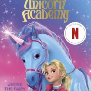 Unicorn Academy Under The Fairy Moonthe Second Book Of The