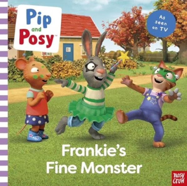 Pip And Posy Frankie's Fine Monster Tv Tie-In Picture Book