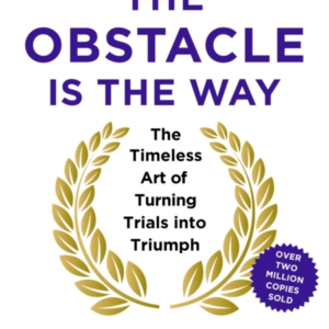 The Obstacle Is The Way 10Th Anniversary Editionthe Timeles