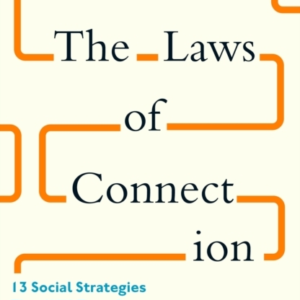The Laws of Connection13 Social Strategies That Will Transfo