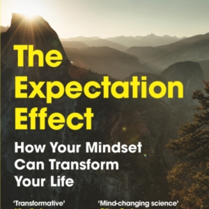 The Expectation Effecthow Your Mindset Can Transform Your Li