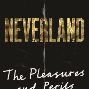 Neverlandthe Pleasures And Perils Of Fandom