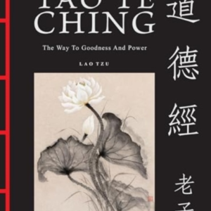 Tao Te Ching Dao De Jingthe Way To Goodness And Power