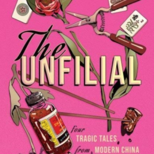 The Unfilialfour Tragic Tales From Modern China