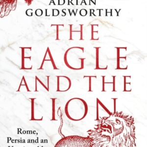 The Eagle And The Lionrome Persia And An Unwinnable Conflic