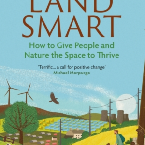 Land Smarthow To Give People And Nature The Space To Thrive