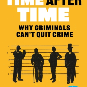 Time After Timewhy Criminals Cant Quit Crime