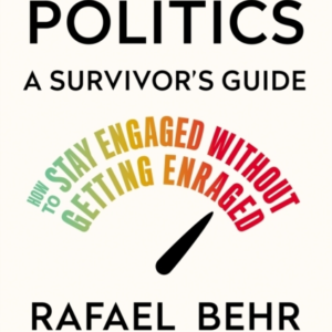 Politics A Survivors Guidehow To Stay Engaged Without Gett