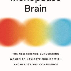 The Menopause Brainthe New Science Empowering Women To Navig