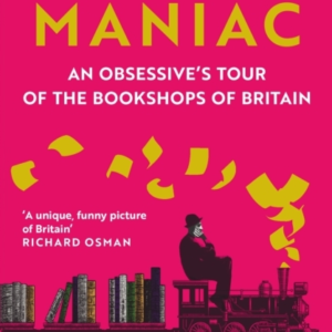 Bibliomaniacan Obsessive's Tour Of The Bookshops Of Britain