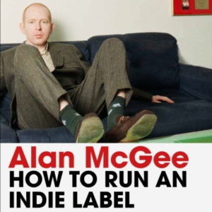 How To Run An Indie Labelthe Man Who Discovered Oasis Tells