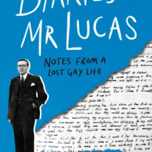 The Diaries Of Mr Lucasnotes From A Lost Gay Life