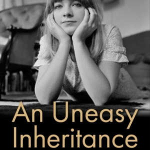 An Uneasy Inheritancemy Family And Other Radicals