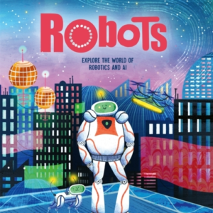 Robotsexplore The World Of Robotics And Ai
