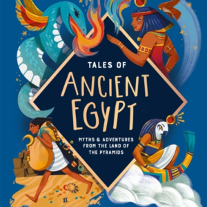 Tales Of Ancient Egyptmyths & Adventures From The Land Of Th