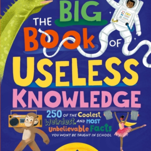 The Big Book Of Useless Knowledge250 Of The Coolest Weirdes