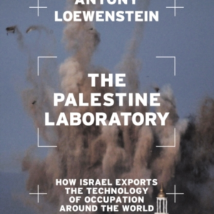 The Palestine Laboratoryhow Israel Exports The Technology Of