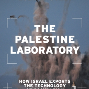 The Palestine Laboratoryhow Israel Exports The Technology of