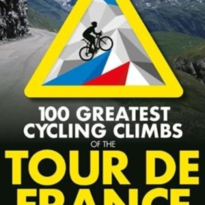 100 Greatest Cycling Climbs Of The Tour De Francea Cyclist's