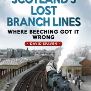 Scotland's Lost Branch Lineswhere Beeching Got It Wrong