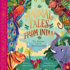 Animal Tales From India Ten Stories From The Panchatantra