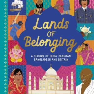 Lands Of Belonging A History Of India Pakistan Bangladesh