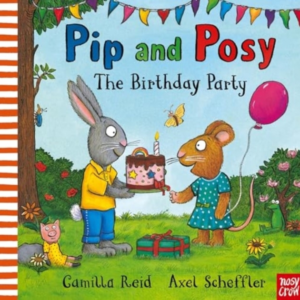 Pip And Posy The Birthday Partya Classic Storybook About Wh