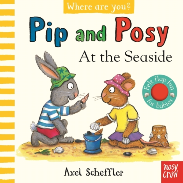 Pip And Posy Where Are You? At The Seaside (A Felt Flaps Bo