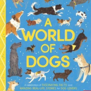 A World Of Dogsa Celebration Of Fascinating Facts And Amazin