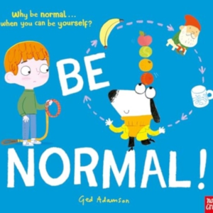 Be Normal!Why Be Normal . . . When You Can Be Yourself?