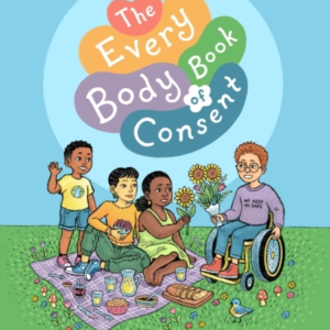 The Every Body Book Of Consentan Lgbtqia-Inclusive Guide To