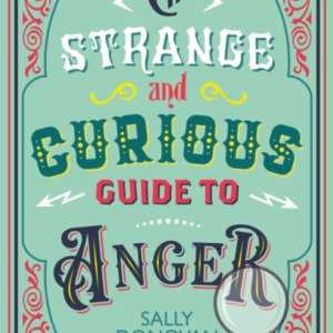 The Strange And Curious Guide To Anger