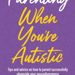Parenting When You'Re Autistictips And Advice On How To Pare