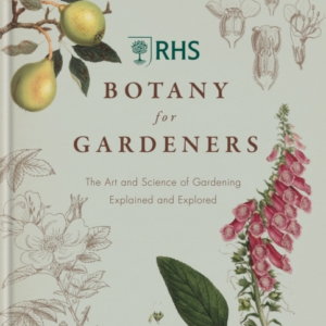 Rhs Botany For Gardenersthe Art And Science Of Gardening Exp