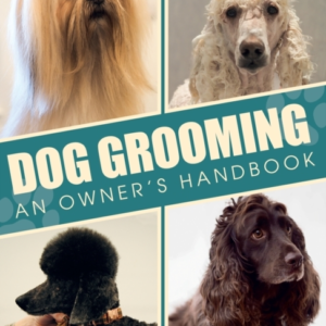 Dog Grooming An Owners Handbook