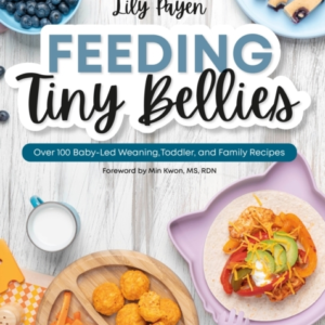 Feeding Tiny Bellies Over 100 Baby-Led Weaning, Toddler, And
