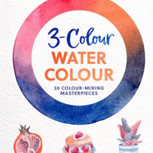 3-Colour Watercolour30 Colour-Mixing Masterpieces