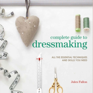 Complete Guide To Dressmakingall The Essential Techniques An