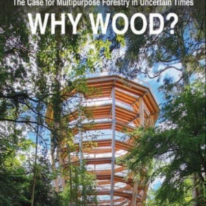 Why Forests? Why Wood?The Case For Multipurpose Forestry In
