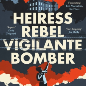 Heiress Rebel Vigilante Bomberthe Extraordinary Life Of R
