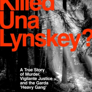 Who Killed Una Lynskey?A True Story Of Murder Vigilante Jus