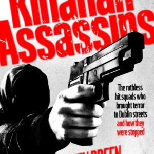 Kinahan Assassinsthe Ruthless Hit Squads Who Brought Terror